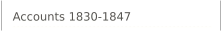 Accounts 1830-1847